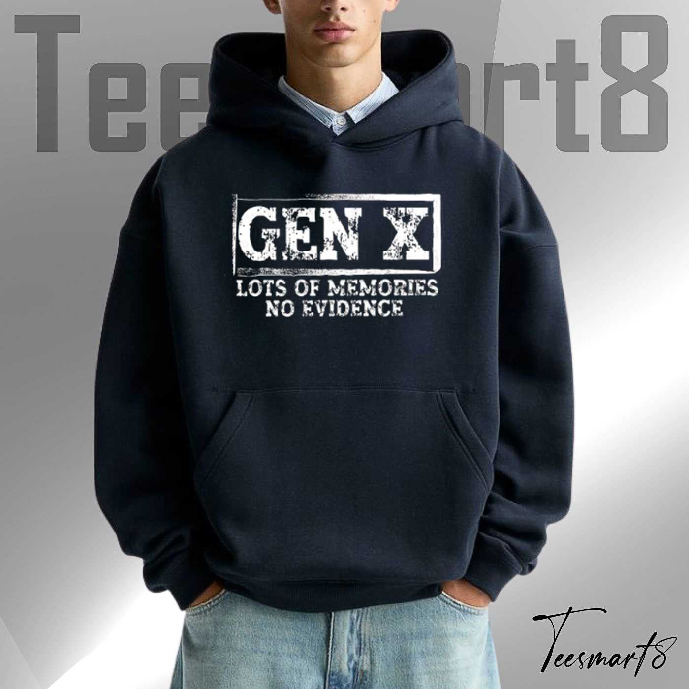 Gen X Lots Of Memories No Evidence Hoodie